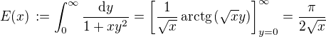 $E(x) \,:=\int_0^{\infty}\frac{\text{d}y}{1+xy^2}= \[\frac{1}{\sqrt{x}}\,\text{arctg}\, (\sqrt{x}y)\]_{y=0}^{\infty}= \frac{\pi}{2\sqrt{x}}$