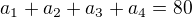 $a_{1}+a_{2}+a_{3}+a_{4}=80$