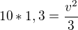 $10*1,3=\frac{v^{2}}{3}$