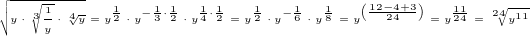 $\sqrt{y\cdot\sqrt[\tiny 3]{\frac 1y}\cdot\sqrt[\tiny 4]y}=y^{\frac 12}\cdot y^{-\frac 13\cdot\frac 12}\cdot y^{\frac 14\cdot\frac 12}=y^{\frac 12}\cdot y^{-\frac 16}\cdot y^{\frac 18}=y^{\left(\frac{12-4+3}{24}\right)}=y^{\frac{11}{24}}=\sqrt[\tiny 24]{y^{\tiny 11}}$