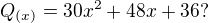 $Q_{(x)}=30x^{2}+48x+36 ?$