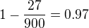 $1-\frac {27}{900}=0.97$