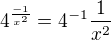 $4^\frac{-1}{x^2}=4^{-1}\frac{1}{x^2}$