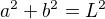$a^2 + b^2 = L^2$