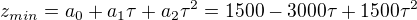 $z_{min}=a_{0}+a_{1}\tau +a_{2}\tau ^{2} =1500-3000\tau +1500\tau ^{2}$