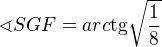 $\sphericalangle SGF=arc\text{tg}\sqrt{\frac{1}{8}}$