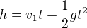 $h=v_1t+\frac{1}{2}gt^{2}$