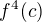 $f^{4}(c)$