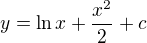 $y = \ln x + \frac{x^2}{2} + c$