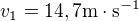 $v_{1}=14,7 \text{m}\cdot \text{s}^{-1}$