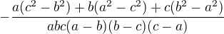 $- \frac {a(c^2-b^2) + b(a^2-c^2) + c(b^2-a^2)} {abc(a-b)(b-c)(c-a)}$