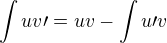 $\int uv\prime=uv-\int u\prime v$