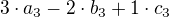 $3\cdot a_3 -2 \cdot b_3+1\cdot c_3$