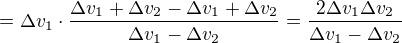 $=\Delta v_{1}\cdot\frac{\Delta v_{1}+\Delta v_{2}-\Delta v_{1}+\Delta v_{2}}{\Delta v_{1}-\Delta v_{2}}=\frac{2\Delta v_{1}\Delta v_{2}}{\Delta v_{1}-\Delta v_{2}}$