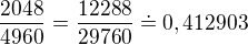 $\frac{2048}{4960}=\frac{12288}{29760}\doteq 0,412903$