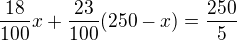 $\frac{18}{100}x+\frac{23}{100}(250-x)=\frac{250}{5}$