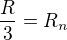 $\frac{R}{3}=R_n$