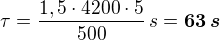 $\tau =\frac{1,5\cdot 4200\cdot 5}{500} \, s = \boldsymbol{63 \, s}$