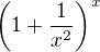 $\(1 + \frac{1}{x^{2}}\)^{x}$