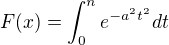 $F(x) = \int_0^ne^{-a^2t^2}dt$