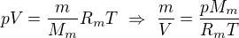 kopírovat do textarea $pV=\frac{m}{M_m}R_mT\ \Rightarrow \ \frac{m}{V}=\frac{pM_m}{R_mT}$