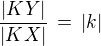 $\frac{|KY|}{|KX|} \,=\, |k|$