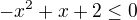 $-x^2+x+2\le0$