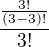 $\frac{\frac{3!}{(3-3)!}}{3!}$