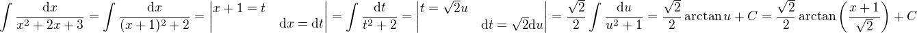 $\int \frac{\mathrm{d}x}{x^2+2x+3}=\int \frac{\mathrm{d}x}{(x+1)^2+2}=\begin{vmatrix}x+1=t\nl\mathrm{d}x=\mathrm{d}t\end{vmatrix}=\int \frac{\mathrm{d}t}{t^2+2}=\begin{vmatrix}t=\sqrt{2}u\nl\mathrm{d}t=\sqrt{2}\mathrm{d}u\end{vmatrix}=\frac{\sqrt{2}}{2}\int \frac{\mathrm{d}u}{u^2+1}=\frac{\sqrt{2}}{2} \arctan u + C= \frac{\sqrt{2}}{2} \arctan \left(\frac{x+1}{\sqrt{2}}\right)+C$