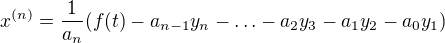 $x^{(n)}=\frac{1}{a_n}(f(t)-a_{n-1}y_{n}-\ldots-a_2y_3-a_1y_2-a_0y_1)$