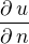$\frac{\partial \,u}{\partial \, n}$