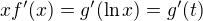 $x f'(x) = g'(\ln x) = g'(t)$
