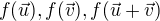 $f(\vec {u}), f(\vec {v}) , f(\vec {u}+\vec {v})$