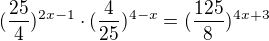 $(\frac{25}{4})^{2x-1}\cdot (\frac{4}{25})^{4-x}=(\frac{125}{8})^{4x+3}$