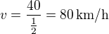 kopírovat do textarea $v=\frac{40}{\frac 12}=80\,\rm{km/h}$