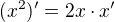 $(x^2)' = 2x \cdot x'$