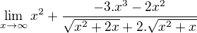 $\lim_{x\to \infty } {x^2 + \frac{-3.x^3-2x^2}{\sqrt{x^2+2x}+2.\sqrt{x^2+x}}}$