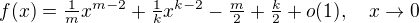 $f(x)=\tfrac1mx^{m-2}+\tfrac1kx^{k-2}-\tfrac m2+\tfrac k2+o(1),\quad x\to0$