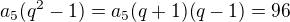 $a_5(q^2-1)=a_5(q+1)(q-1)=96$