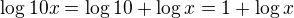 $\log 10x = \log 10 + \log x = 1 + \log x$