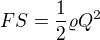 $FS=\frac12\varrho Q^2$