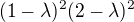 $(1-\lambda)^2(2-\lambda)^2$