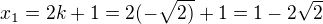 $x_{1}=2k+1=2(-\sqrt{2)}+1=1-2\sqrt{2}$
