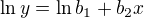 $\ln y=\ln b_1+b_2 x$
