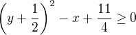 $\(y+\frac 12 \)^2-x+\frac{11}{4}\ge 0$