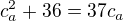 $ c_a^2+ 36 =37 c_a$