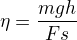 $\eta=\frac{mgh}{Fs}$