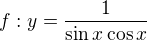 $f:y=\frac{1}{\sin x\cos x}$