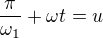 $\frac{\pi }{\omega_1}+\omega t=u$