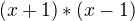 $(x+1)*(x-1)$